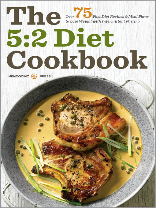 Title details for The 5:2 Diet Cookbook by Mendocino Press - Available
